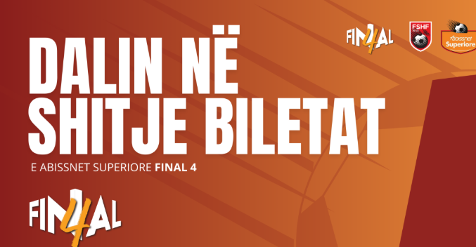  Abissnet Superiore   dalin në shitje biletat e  Final Four 