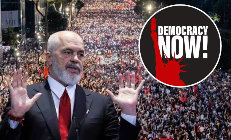 Protestat masive kundër Ramës bëjnë jehonë në SHBA  media amerikane  Democracy Now   Zemërim i madh ndaj sistemit    